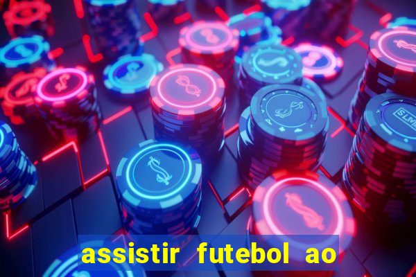 assistir futebol ao vivo multi canais